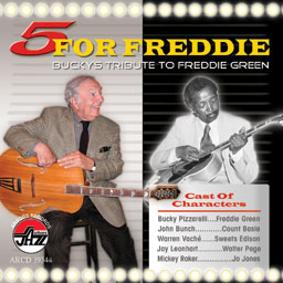 5 for Freddie: Bucky Pizzarelli’s Tribute to Freddie Green  CD Liner Notes by Michael Pettersen